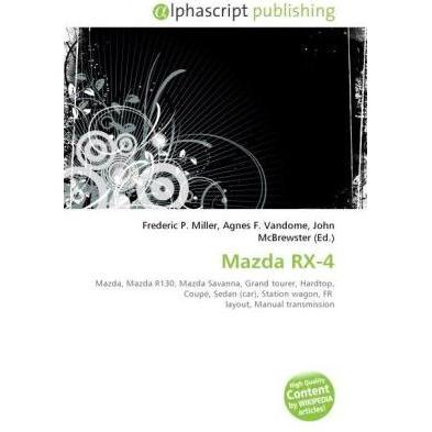 Mazda RX-4, Ratgeber von Agnes F. Vandome, Frederic P. Miller, John McBrewster