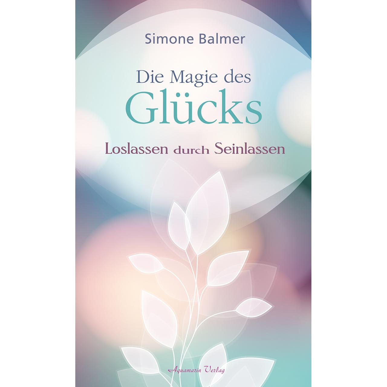 Die Magie des Glücks, Ratgeber von Simone Balmer