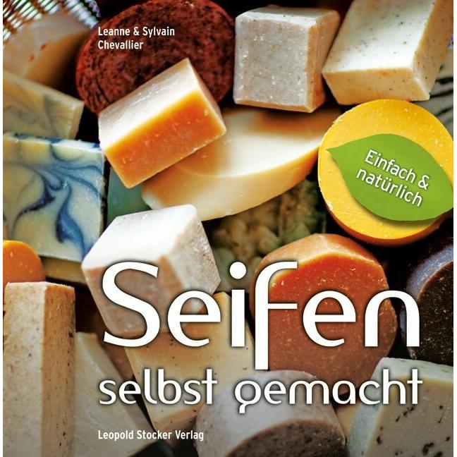 Seifen Selbst gemacht, Ratgeber von Leanne Chevallier, Sylvain Chevallier