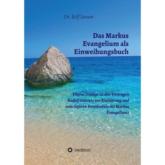 Das Markus Evangelium als Einweihungsbuch, Sachbücher von Rolf Jansen