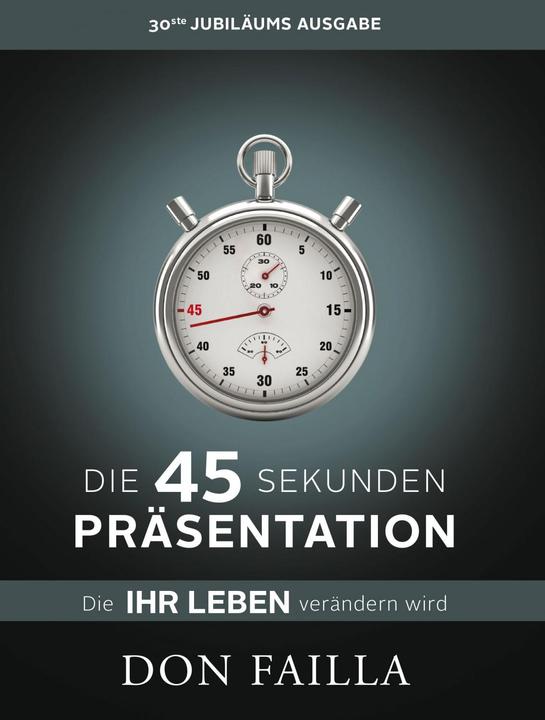 Image du produit Die 45-Sekunden Präsentation, die Ihr Leben verändern wird (Allemand, Don Failla, 2014)