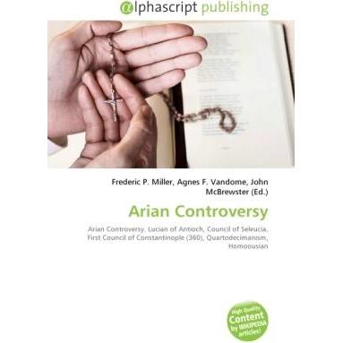 Arian Controversy, Sachbücher von Agnes F. Vandome, Frederic P. Miller, John McBrewster