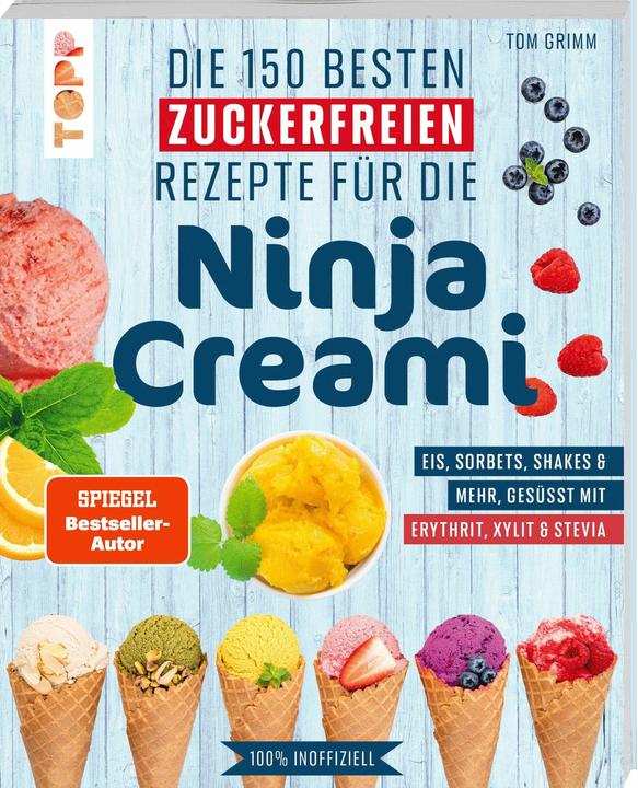 Produktbild Die 150 besten zuckerfreien Rezepte für die Ninja Creami (Deutsch, Tom Grimm, 2026)