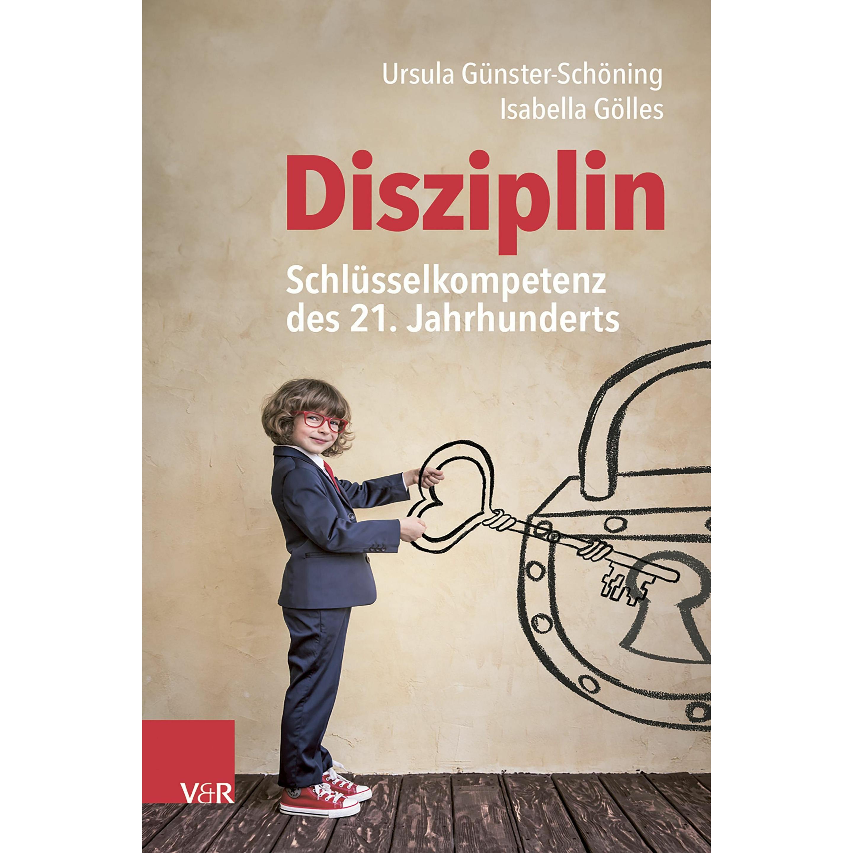 Disziplin – Schlüsselkompetenz des 21. Jahrhunderts, Fachbücher von Isabella Gölles, Ursula Günster-Schöning