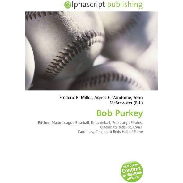 Bob Purkey, Ratgeber von Agnes F. Vandome, Frederic P. Miller, John McBrewster