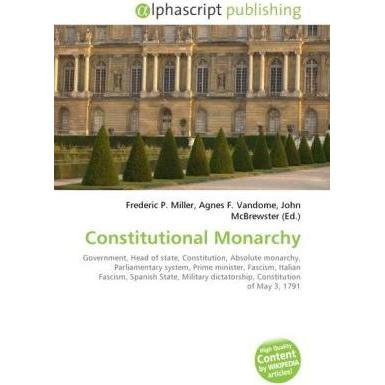 Constitutional Monarchy, Fachbücher von Agnes F. Vandome, Frederic P. Miller, John McBrewster