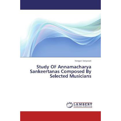 Study OF Annamacharya Sankeertanas Composed By Selected Musicians, Fachbücher