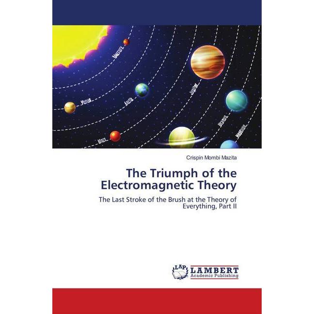 The Triumph of the Electromagnetic Theory, Fachbücher von Crispin Mombi Mazita