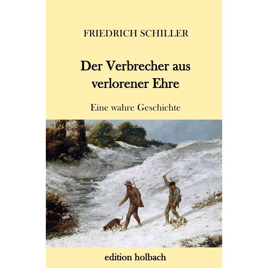Der Verbrecher aus verlorener Ehre, Belletristik von Friedrich Schiller
