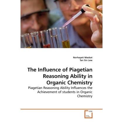 The Influence of Piagetian Reasoning Ability in Organic Chemistry, Fachbücher von Norhayati Maskat, Tan Sin