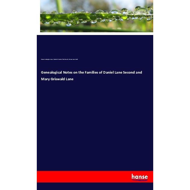 Genealogical Notes on the Families of Daniel Lane Second and Mary Griswald Lane, Fachbücher von Elizabeth Eueline Todd N...