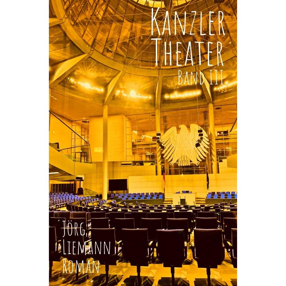 Kanzlertheater - Trilogie / Kanzlertheater, Belletristik von Jörg Liemann