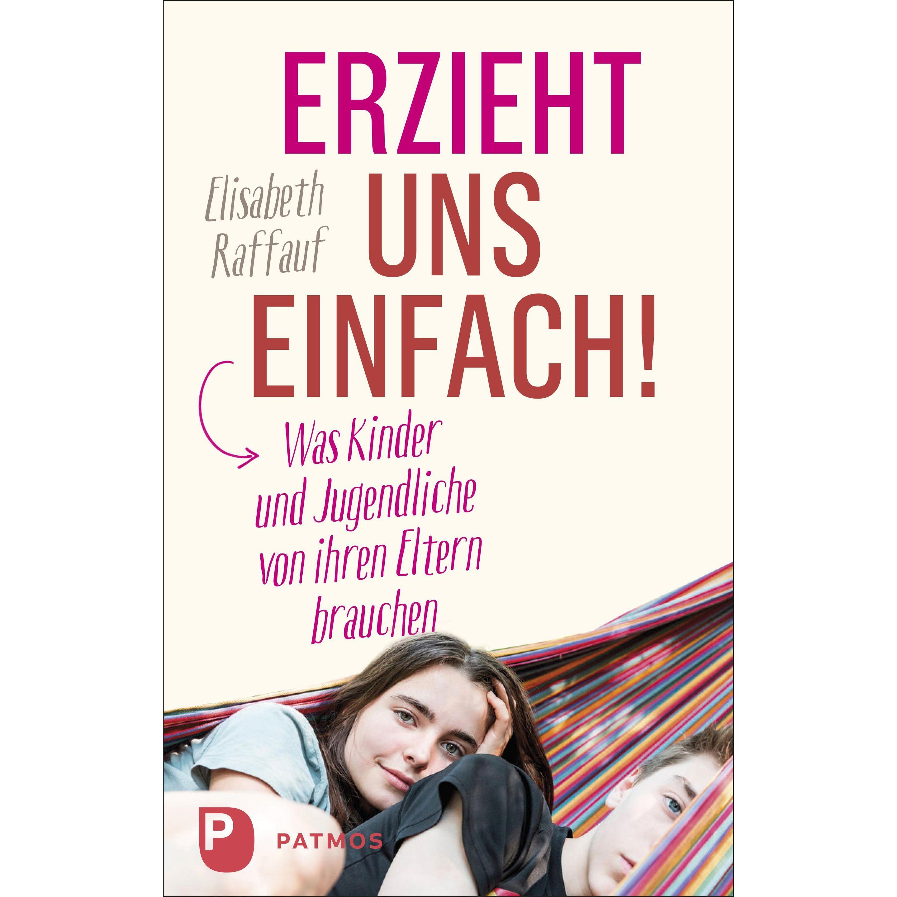 Erzieht uns einfach!, Ratgeber von Elisabeth Raffauf