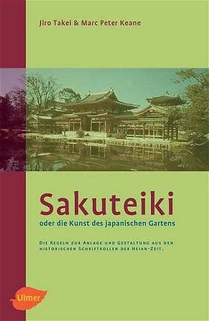 Produktbild Sakuteiki oder die Kunst des japanischen Gartens (Deutsch, Jiro Takei, Marc Peter Keane, 2005)