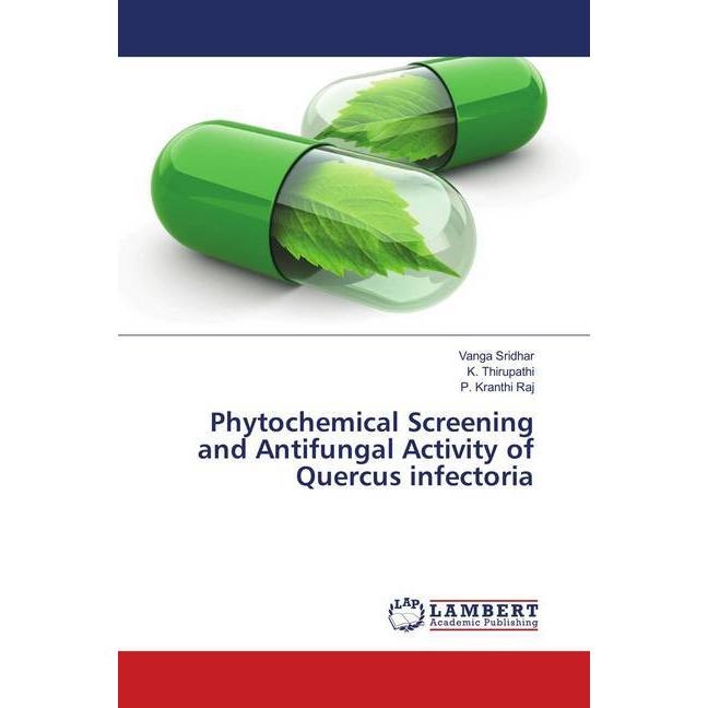Phytochemical Screening and Antifungal Activity of Quercus infectoria, Fachbücher von K. Thirupathi, P. Kranthi Raj, Van...