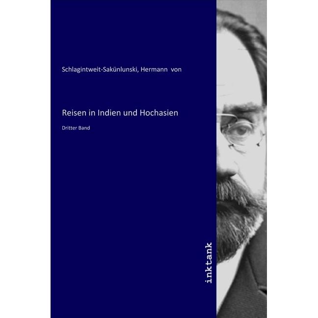 Reisen in Indien und Hochasien, Ratgeber von Hermann von Schlagintweit-Sakünlunski