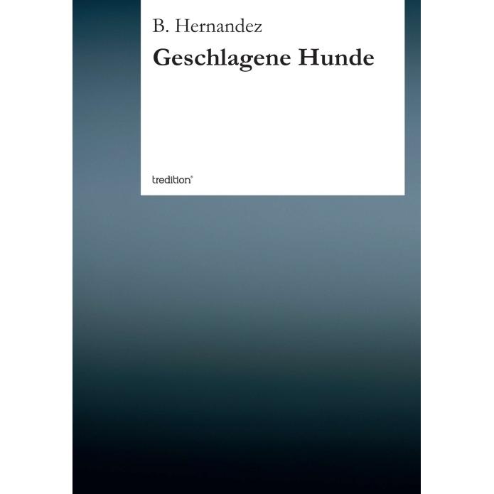 Geschlagene Hunde, Belletristik von B. Hernandez