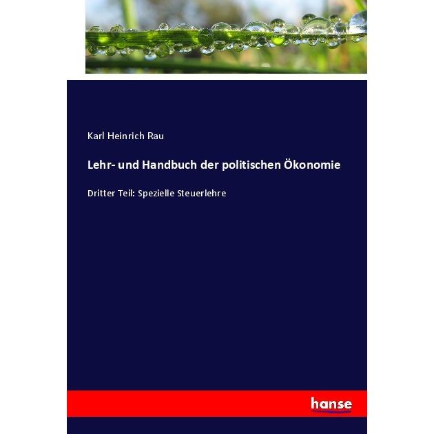 Lehr- und Handbuch der politischen Ökonomie, Fachbücher von Karl Heinrich Rau