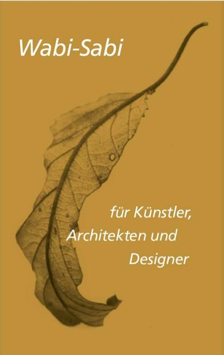 Produktbild Wabi-sabi für Künstler, Architekten und Designer (Deutsch, Leonard Koren, 2024)