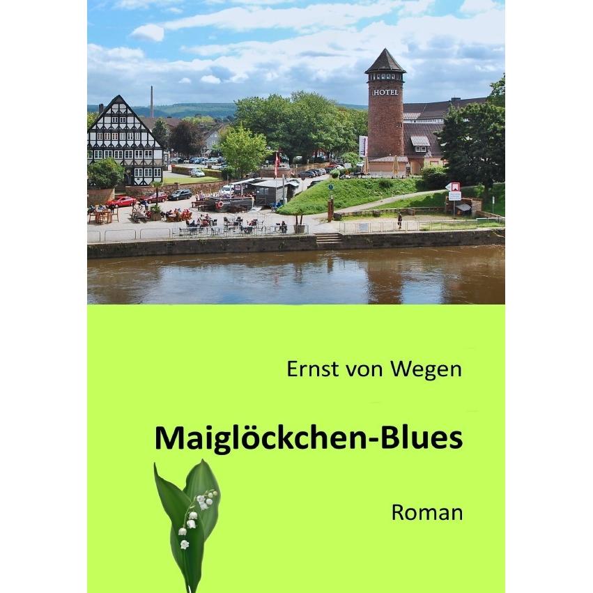 Maiglöckchen-Blues, Belletristik von Ernst von Wegen