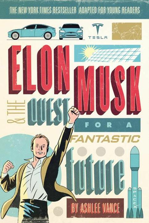 Produktbild Elon Musk and the Quest for a Fantastic Future Young Readers' Edition (Englisch, Ashlee Vance, 2017)