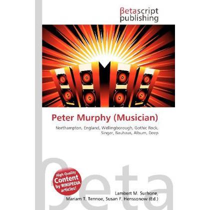 Peter Murphy (Musician), Fachbücher von Lambert M. Surhone, Mariam T. Tennoe, Susan F. Henssonow