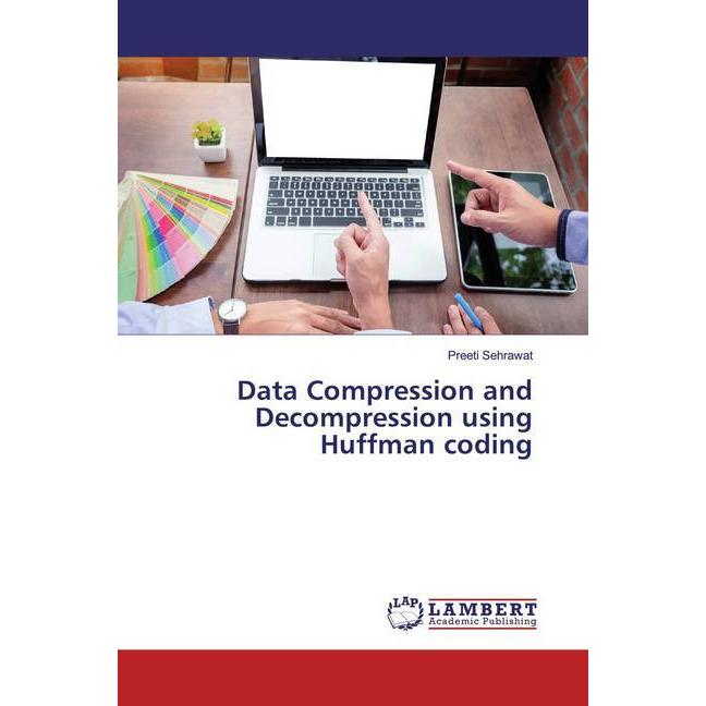 Data Compression and Decompression using Huffman coding, Fachbücher von Preeti Sehrawat