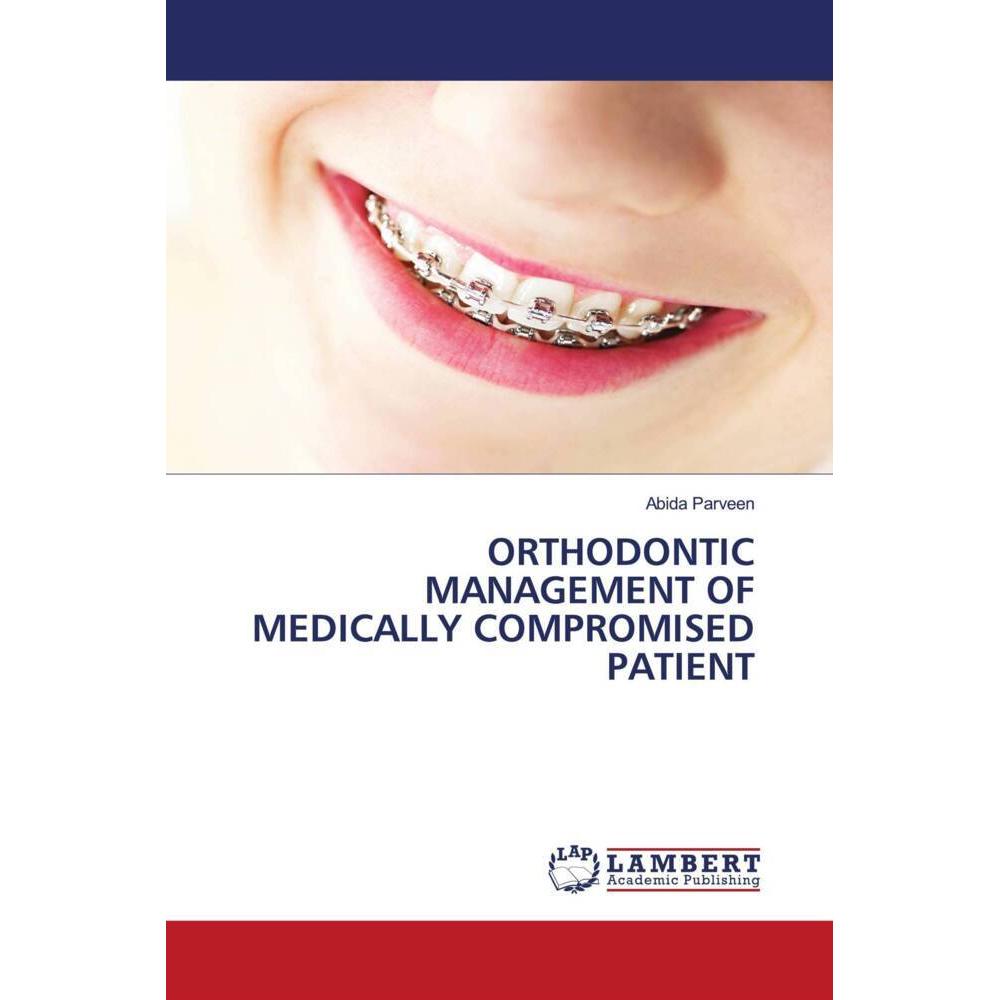 Orthodontic Management Of Medically Compromised Patient, Fachbücher von Abida Parveen