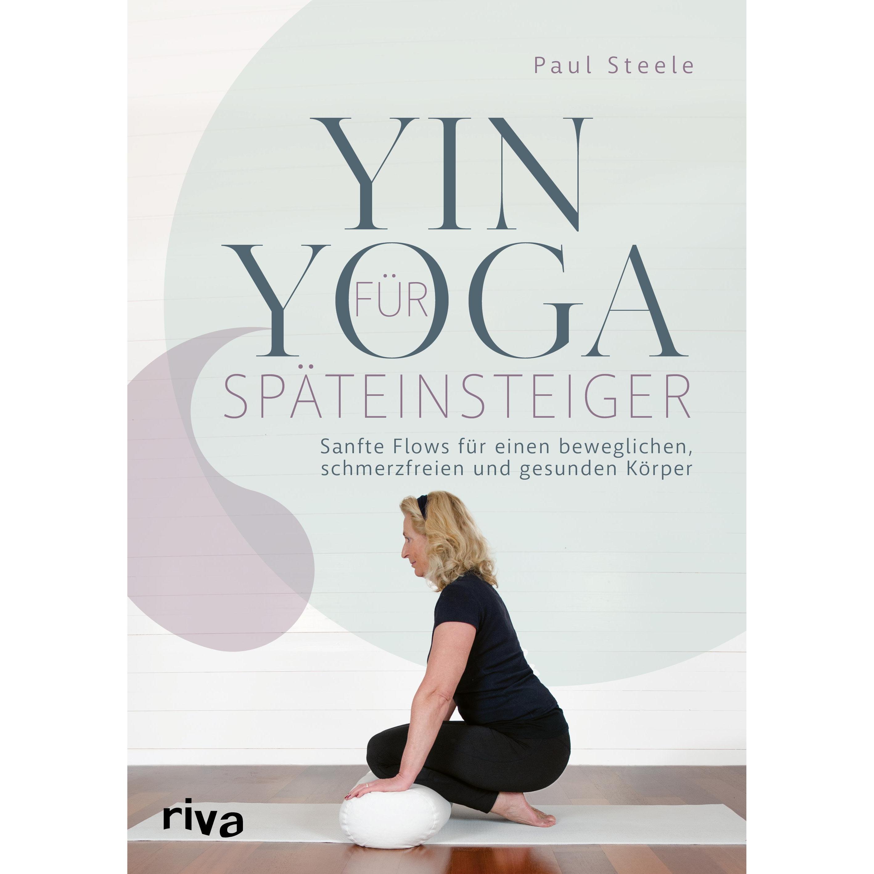 Steele:Yin Yoga für Späteinsteiger, Ratgeber von Paul Steele