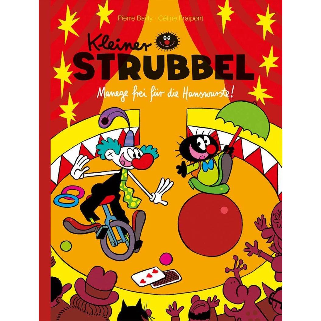 Kleiner Strubbel - Manege frei für die Hanswurste!, Kinderbücher von Céline Fraipont, Pierre Bailly, Volker Zimmermann