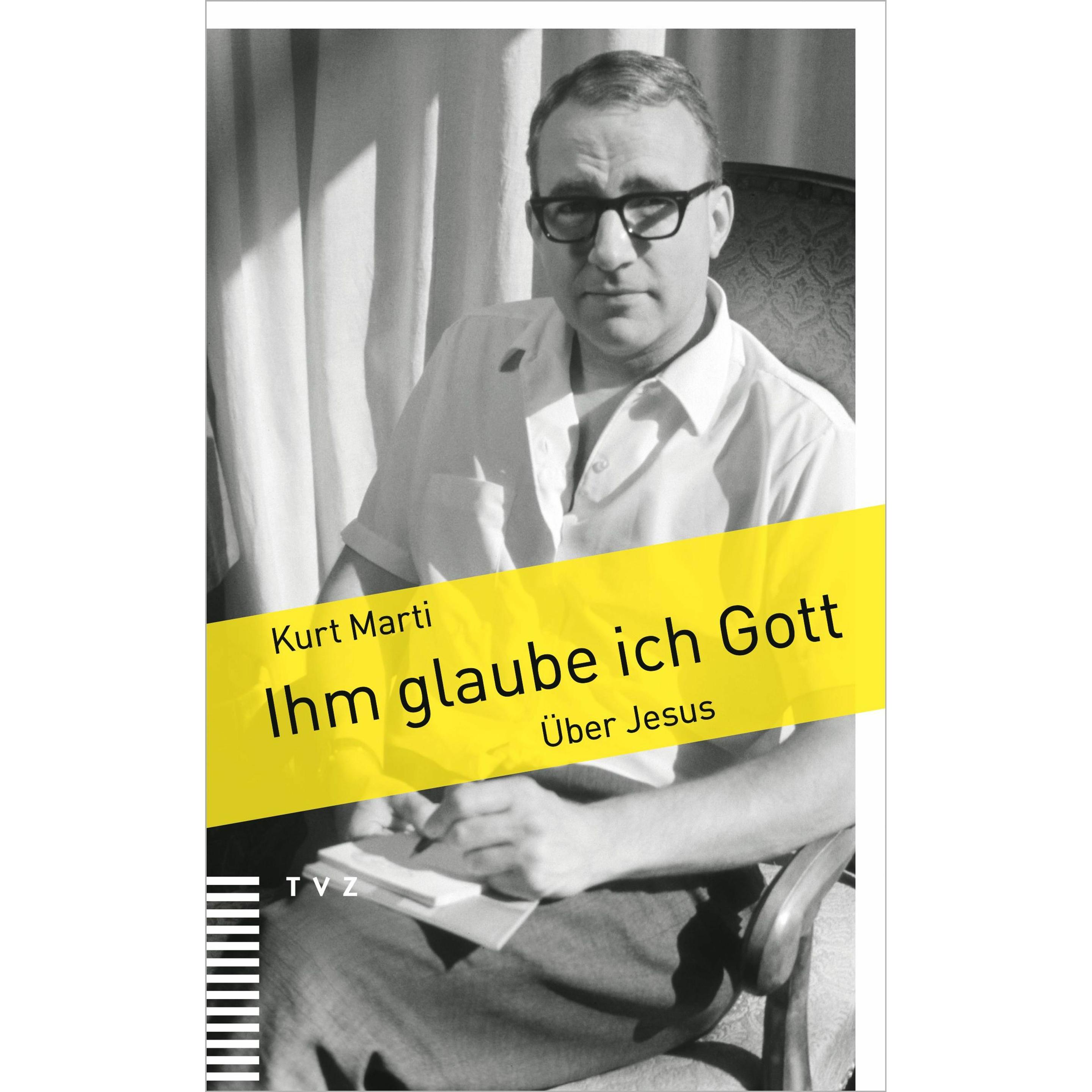 Ihm glaube ich Gott, Fachbücher von Kurt Marti