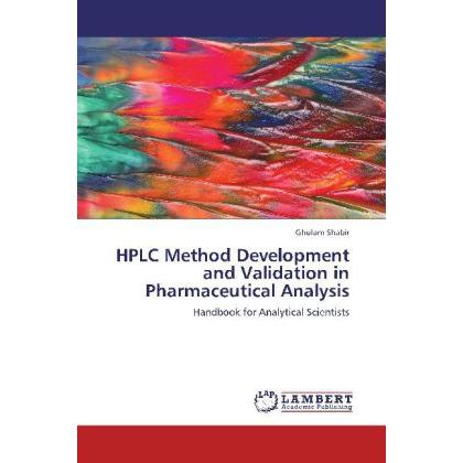 HPLC Method Development and Validation in Pharmaceutical Analysis, Fachbücher von Ghulam Shabir