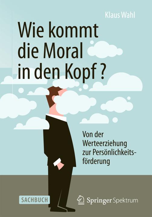 Produktbild Wie kommt die Moral in den Kopf? (Deutsch, Klaus Wahl, 2015)