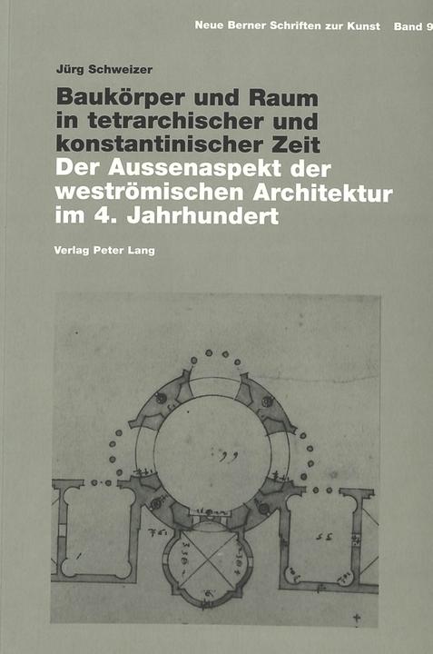 Produktbild Baukörper und Raum in tetrarchischer und konstantinischer Zeit (Deutsch, Jürg Schweizer, 2005)