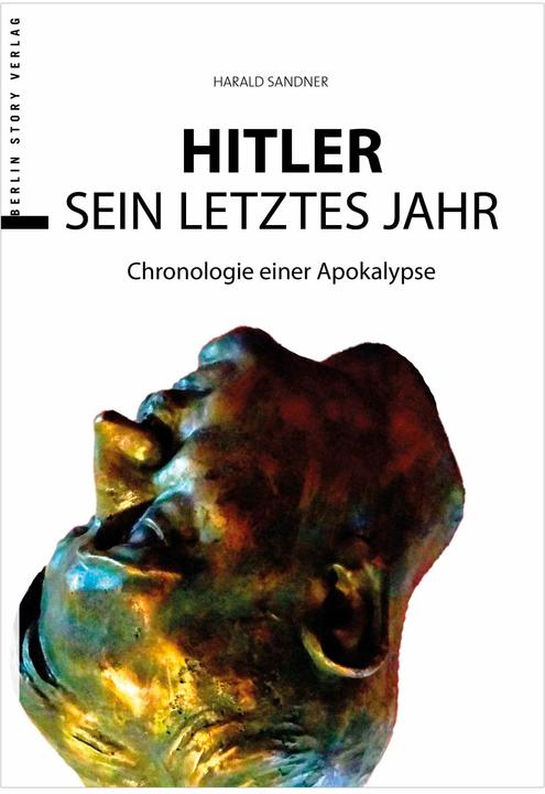Produktbild Hitler - Sein letztes Jahr (Deutsch, Harald Sandner, 2018)