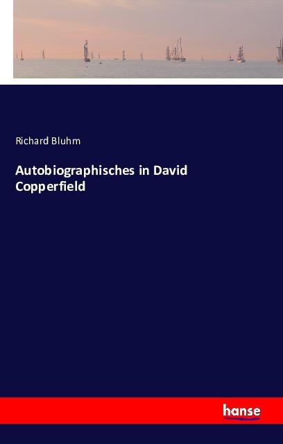 Produktbild Autobiographisches in David Copperfield (Deutsch, Richard Bluhm, 2016)