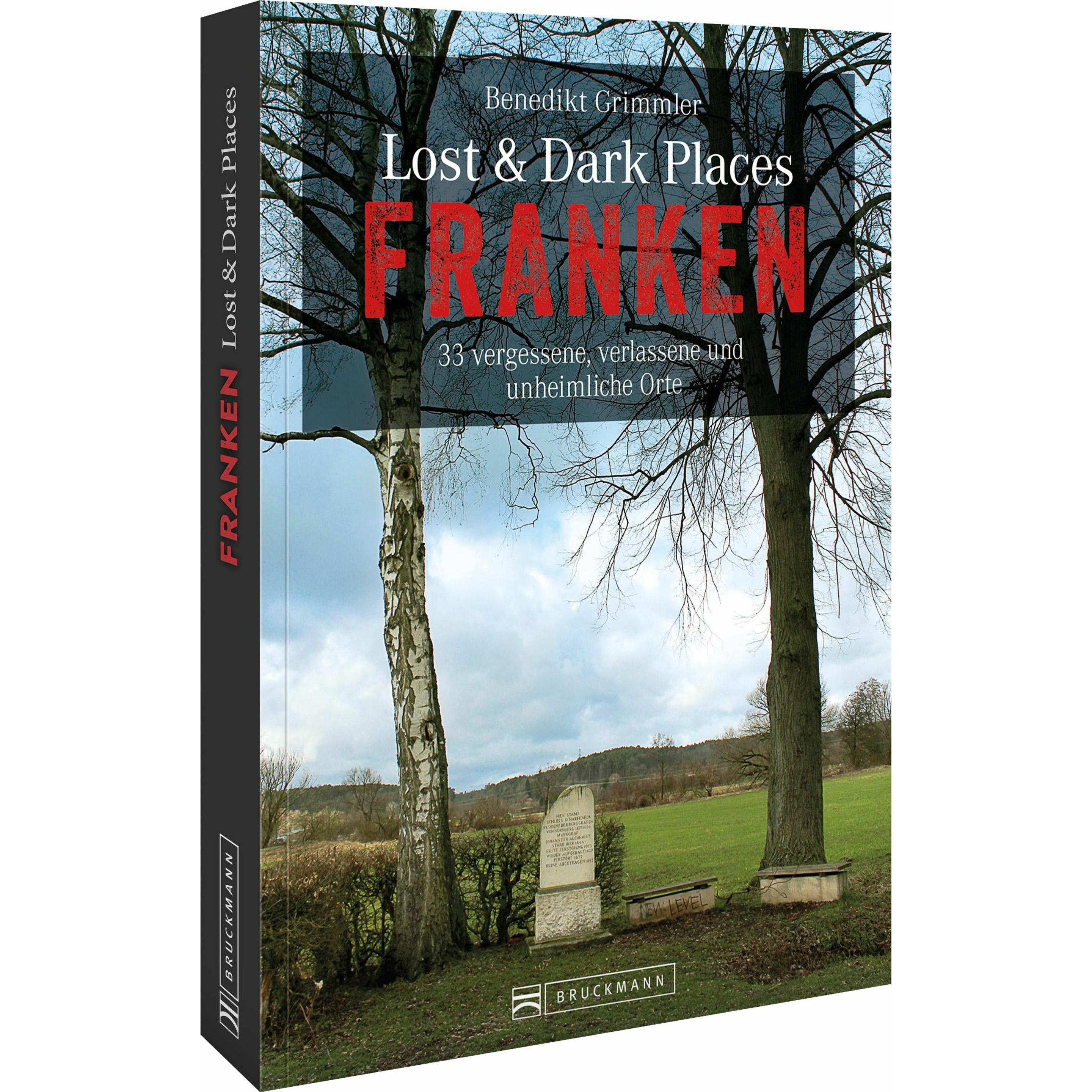 Lost & Dark Places Franken, Ratgeber von Benedikt Grimmler