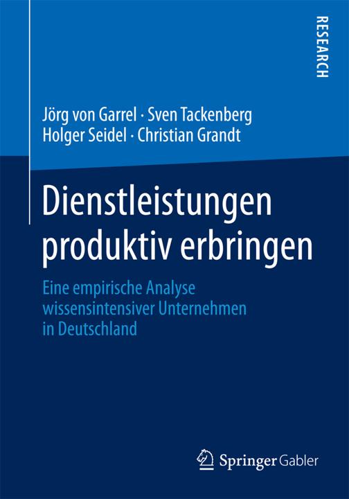 Produktbild Dienstleistungen produktiv erbringen (Deutsch, Christian Grandt, Holger Seidel, Jörg von Garrel, Sven Tackenberg, 2014)