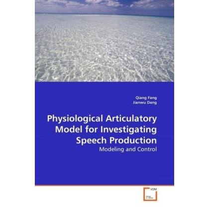 Physiological Articulatory Model for Investigating Speech Production, Fachbücher von Jianwu Dang, Qiang Fang