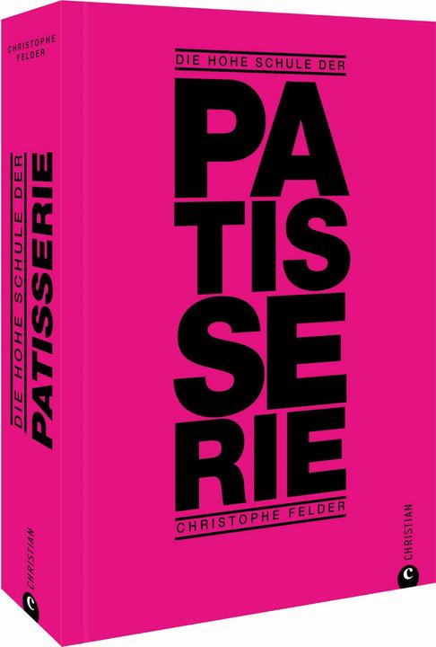 Actual product image Die hohe Schule der Patisserie (German, Christophe Fields, 2021)