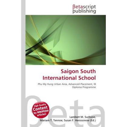 Saigon South International School, Schulbücher von Lambert M. Surhone, Mariam T. Tennoe, Susan F. Henssonow