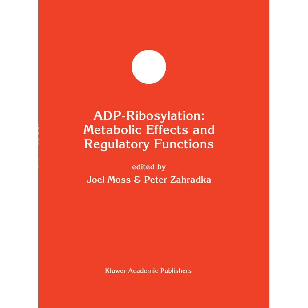 ADP-Ribosylation: Metabolic Effects and Regulatory Functions, Fachbücher von Peter Zahradka, Joel Moss