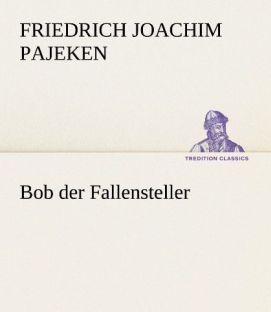 Produktbild Bob der Fallensteller (Deutsch, Friedrich J. Pajeken, 2012)