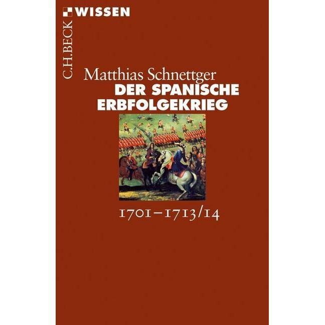 Der Spanische Erbfolgekrieg, Sachbücher von Matthias Schnettger