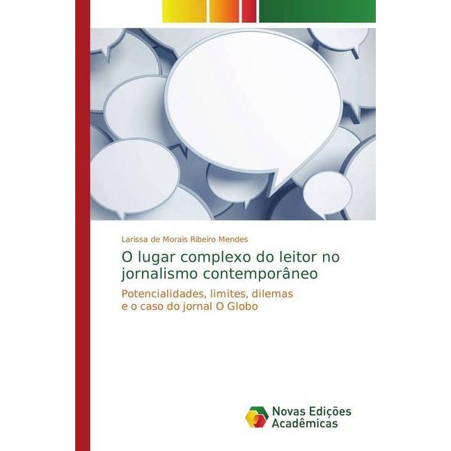 O lugar complexo do leitor no jornalismo contemporâneo, Fachbücher von Larissa de Morais Ribeiro Mendes