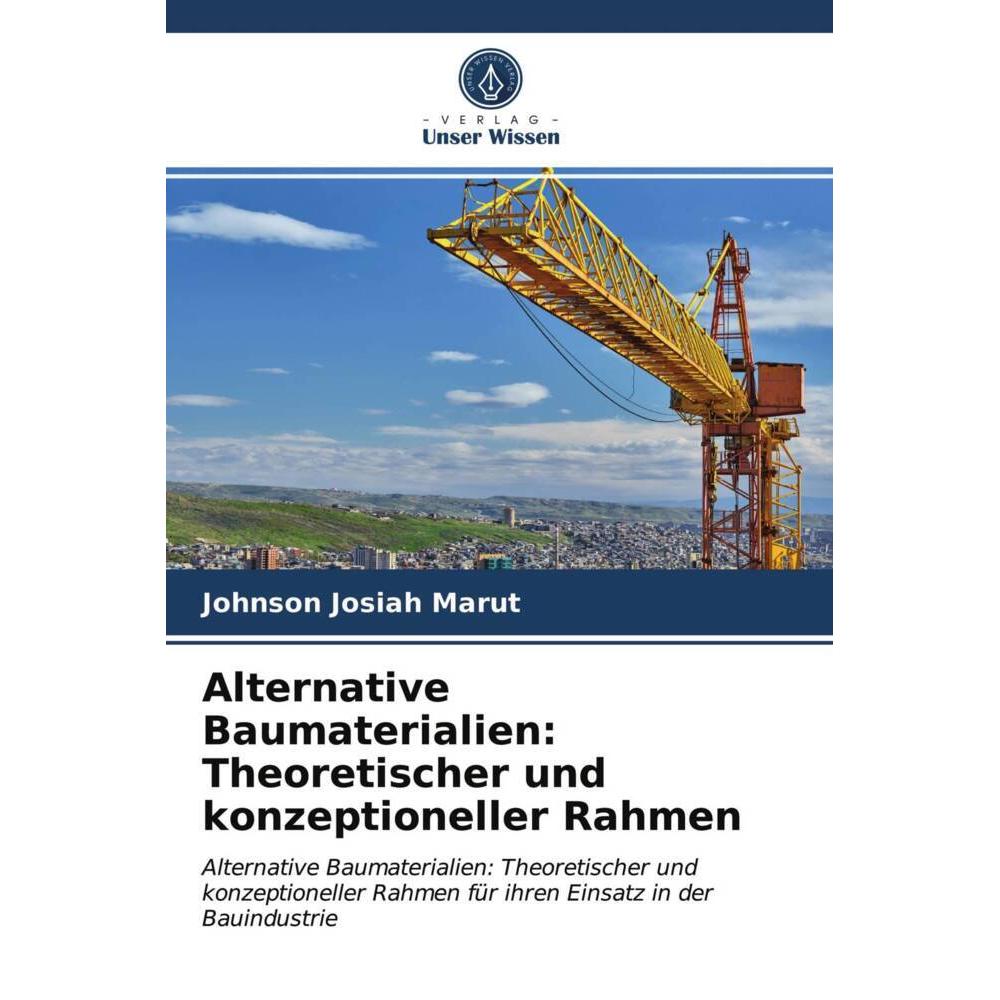 Alternative Baumaterialien: Theoretischer und konzeptioneller Rahmen, Fachbücher von Johnson Josiah Marut