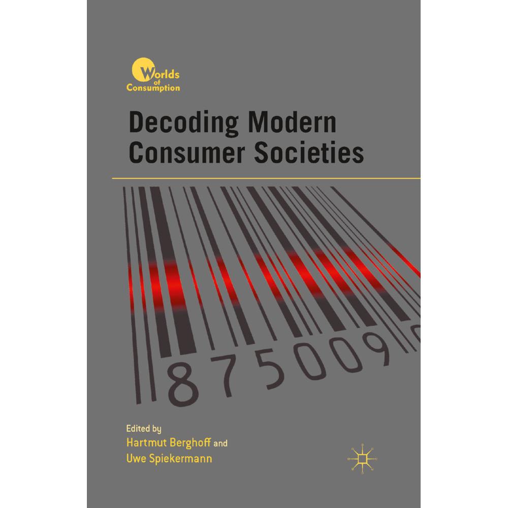 Decoding Modern Consumer Societies, Fachbücher von U. Spiekermann, H. Berghoff