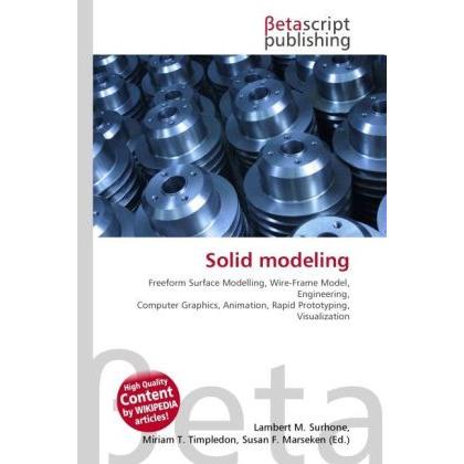 Solid modeling, Fachbücher von Lambert M. Surhone, Miriam T. Timpledon, Susan F. Marseken