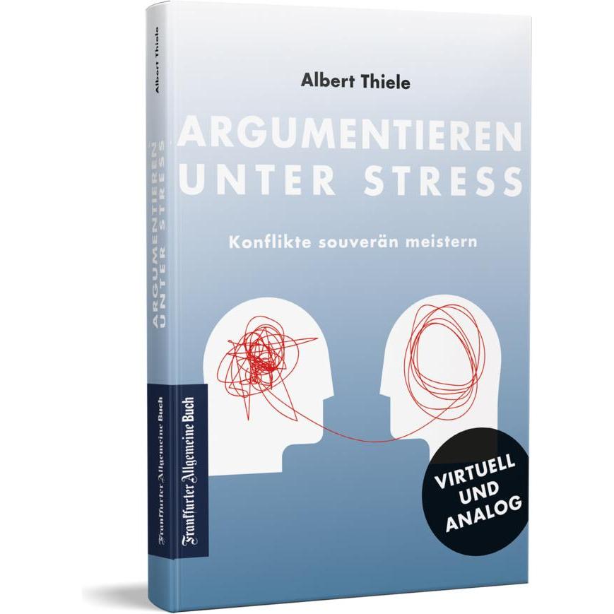 Argumentieren unter Stress, Ratgeber von Albert Thiele
