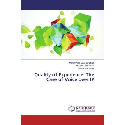 Quality of Experience: The Case of Voice over IP, Fachbücher von Mohammad Dalvi Esfahani, Hosein Jafarkarimi, Saman Foro...